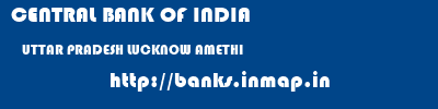 CENTRAL BANK OF INDIA  UTTAR PRADESH LUCKNOW AMETHI   banks information 